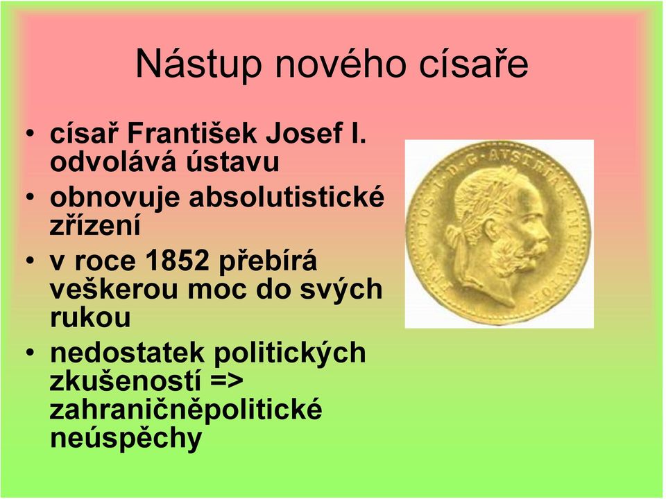 roce 1852 přebírá veškerou moc do svých rukou