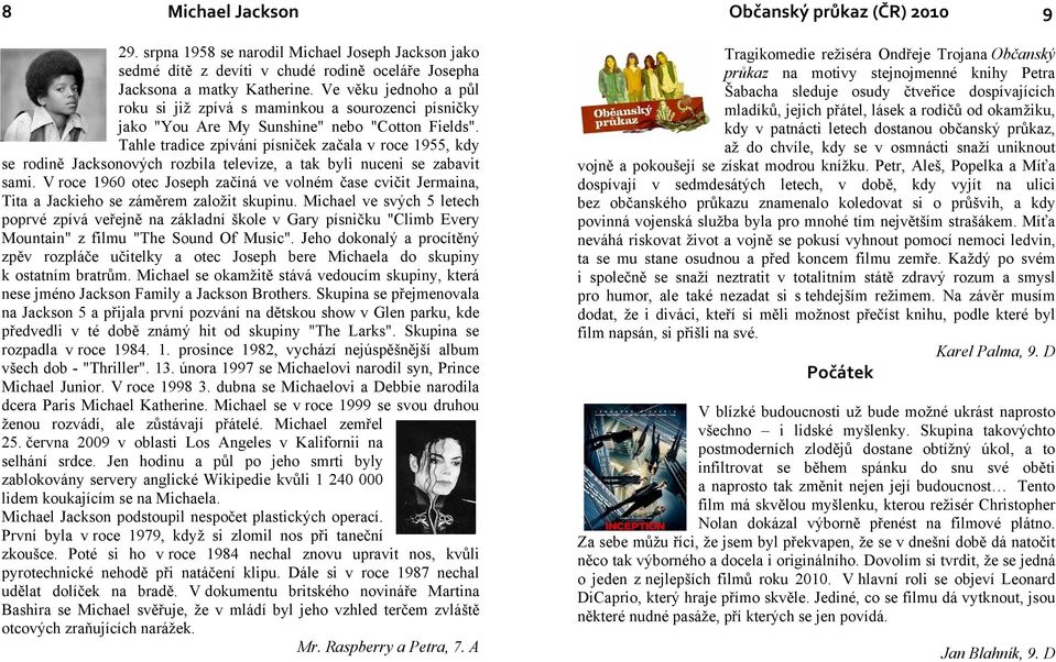 Tahle tradice zpívání písniček začala v roce 1955, kdy se rodině Jacksonových rozbila televize, a tak byli nuceni se zabavit sami.