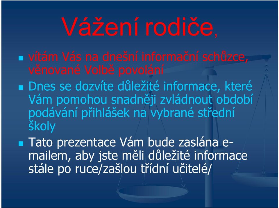 období podávání přihlášek na vybrané střední školy Tato prezentace Vám bude