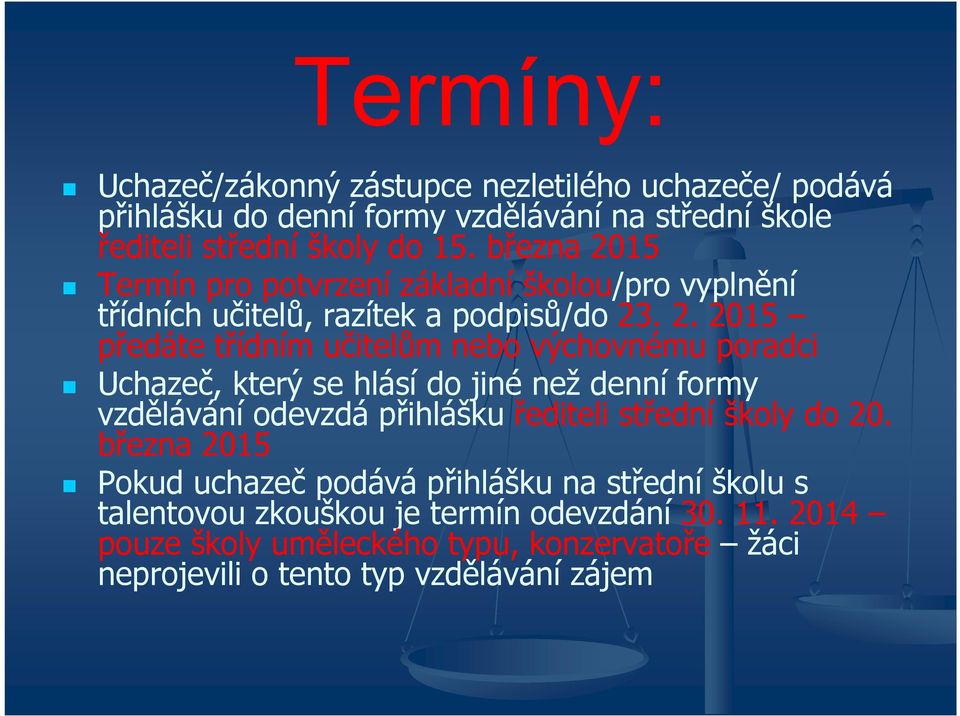 15 Termín pro potvrzení základní školou/pro vyplnění třídních učitelů, razítek a podpisů/do 23