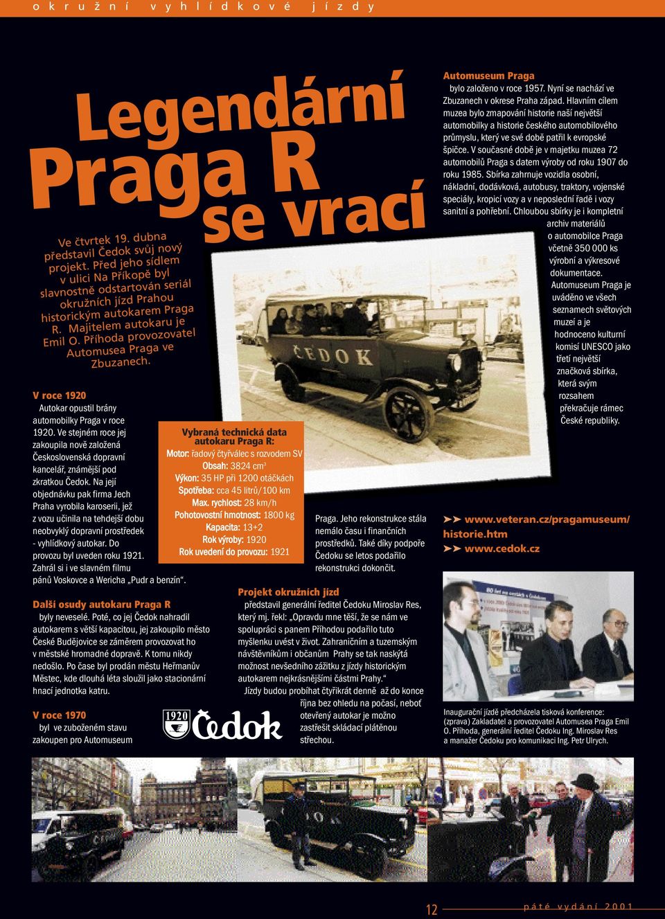 P Ìhoda provozovatel Automusea Praga ve Zbuzanech. V roce 1920 Autokar opustil brány automobilky Praga v roce 1920.