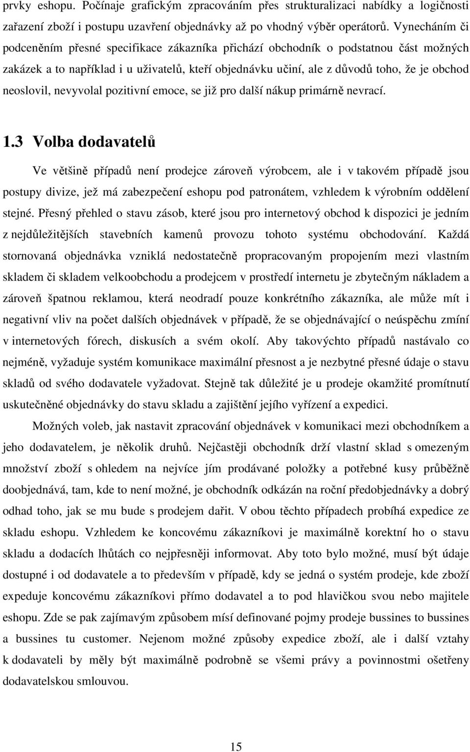 neoslovil, nevyvolal pozitivní emoce, se již pro další nákup primárně nevrací. 1.