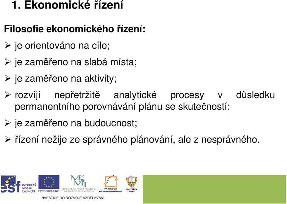 analytické procesy v důsledku permanentního porovnávání plánu se skutečností;