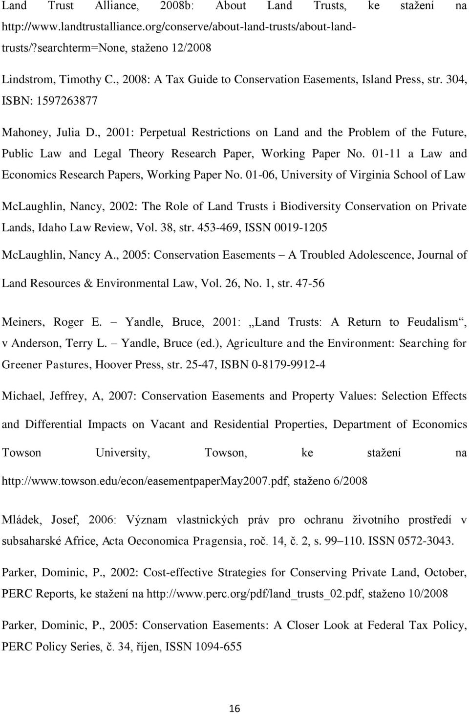 , 2001: Perpetual Restrictions on Land and the Problem of the Future, Public Law and Legal Theory Research Paper, Working Paper No. 01-11 a Law and Economics Research Papers, Working Paper No.