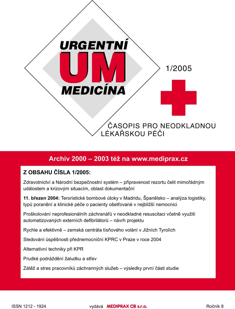 bøezen 2004: Teroristické bombové útoky v Madridu, Španìlsko analýza logistiky, typù poranìní a klinické péèe o pacienty ošetøované v nejbližší nemocnici Proškolování neprofesionálníh záchranáøù v