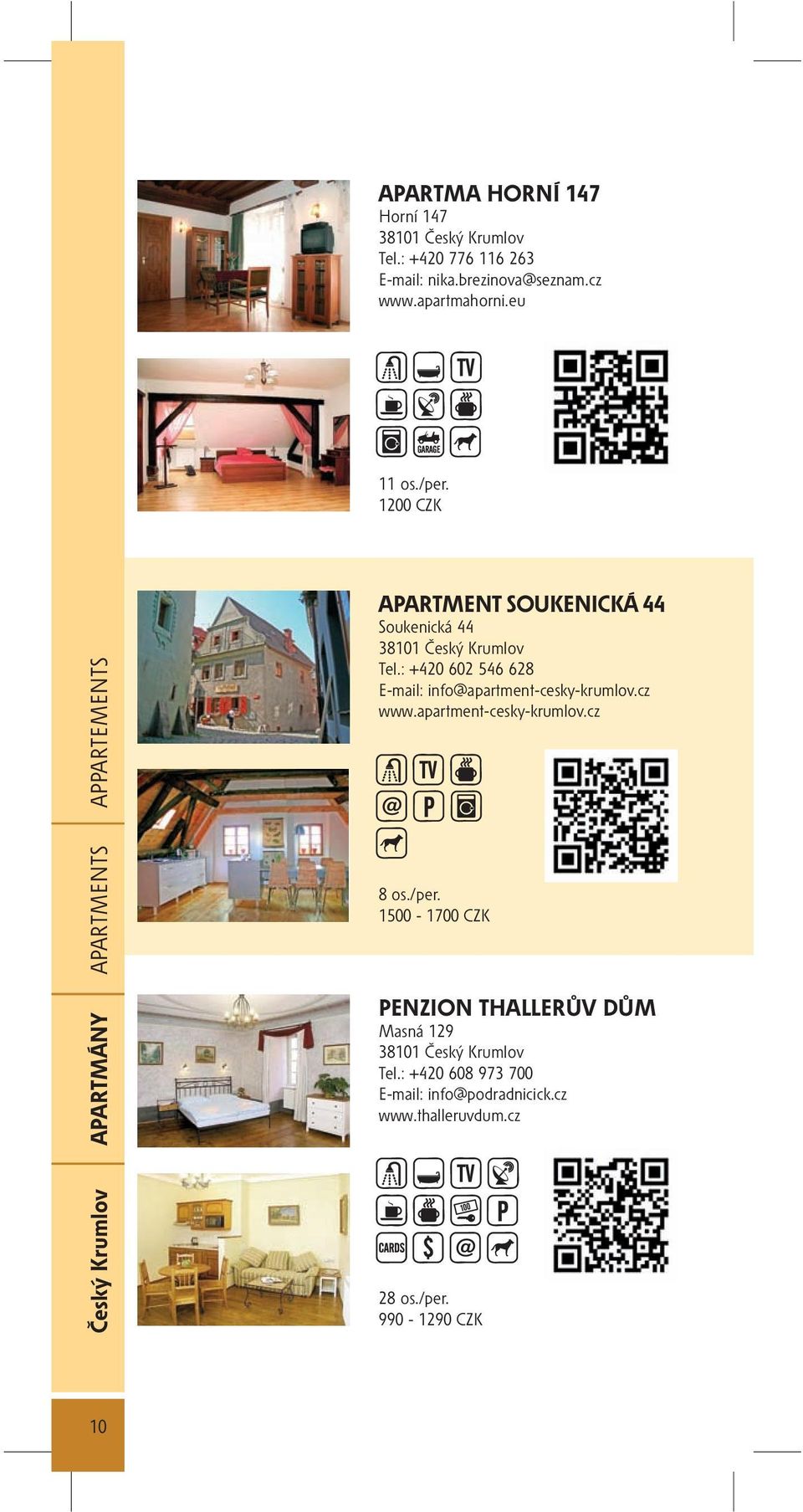 : +420 602 546 628 E-mail: info@apartment-cesky-krumlov.cz www.apartment-cesky-krumlov.cz 8 os./per.