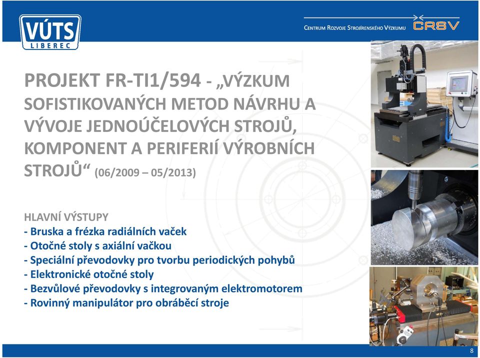 Otočné stoly saxiální vačkou Speciální převodovky pro tvorbu periodických pohybů Elektronické