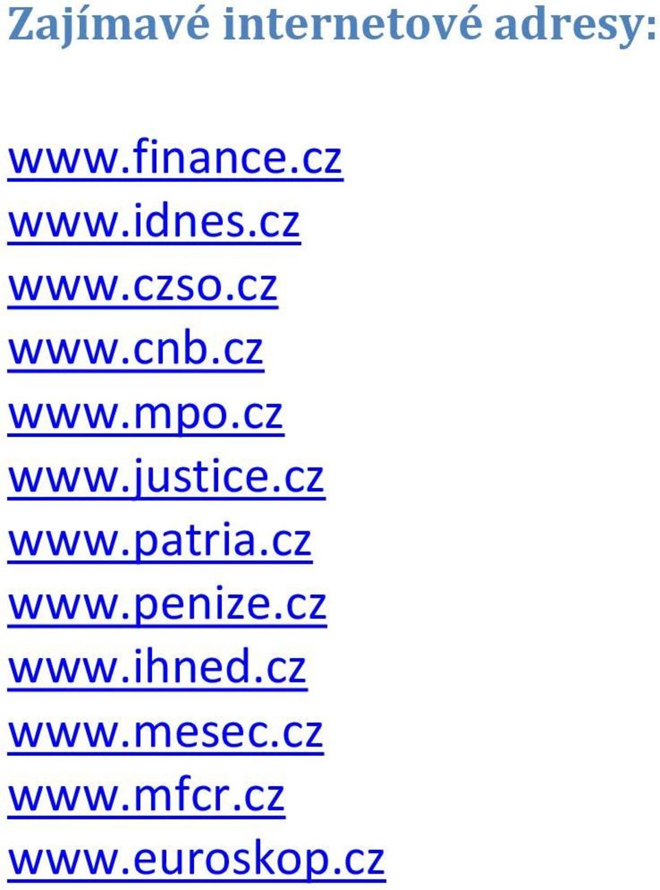 cz www.justice.cz www.patria.cz www.penize.