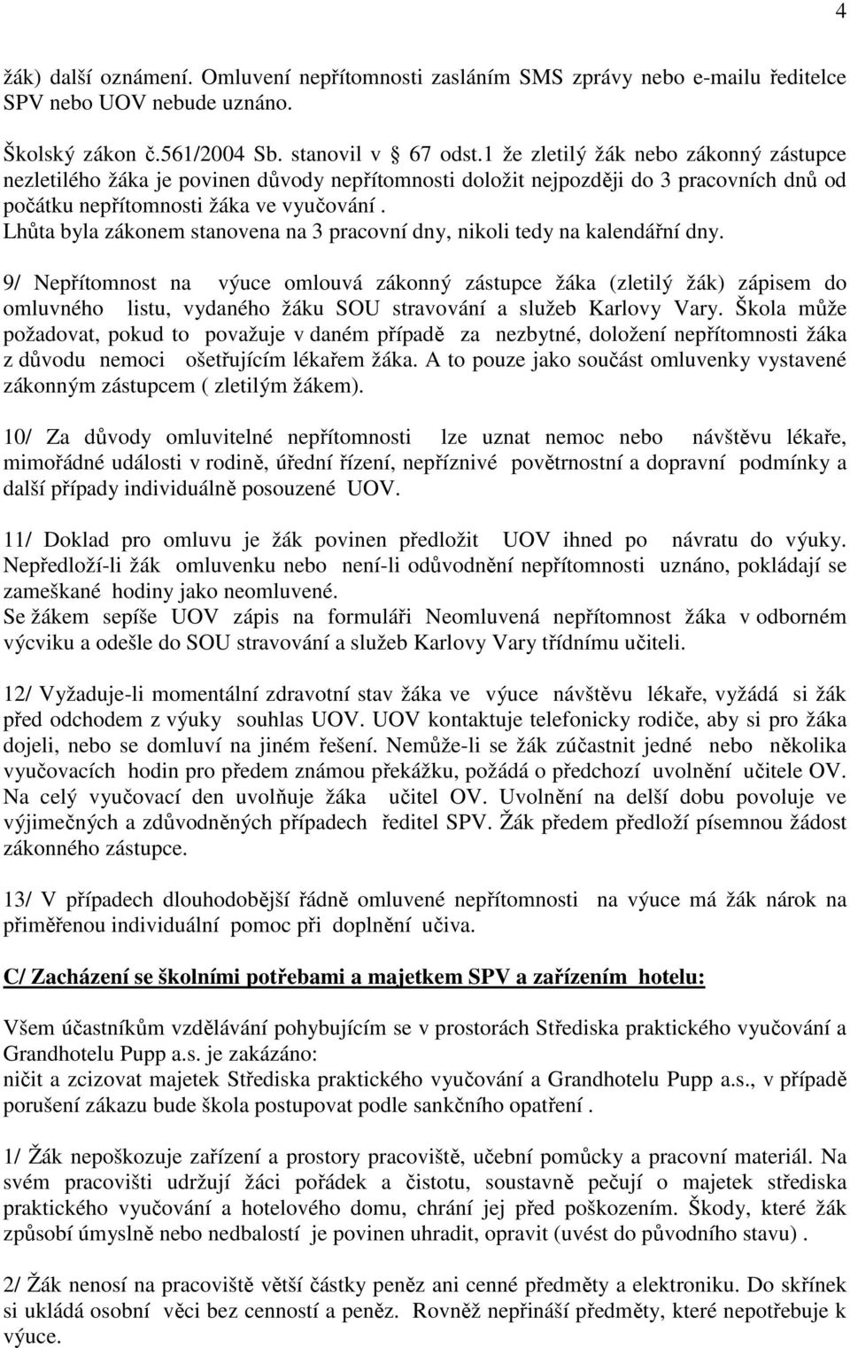 Lhůta byla zákonem stanovena na 3 pracovní dny, nikoli tedy na kalendářní dny.