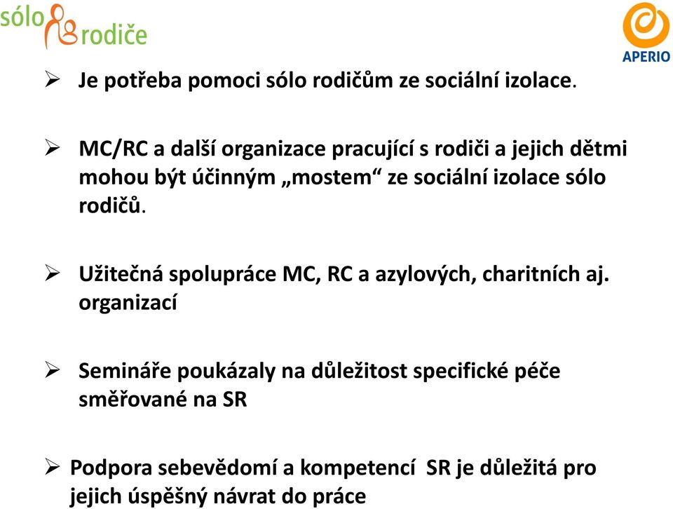 sociální izolace sólo rodičů. Užitečná spolupráce MC, RC a azylových, charitních aj.