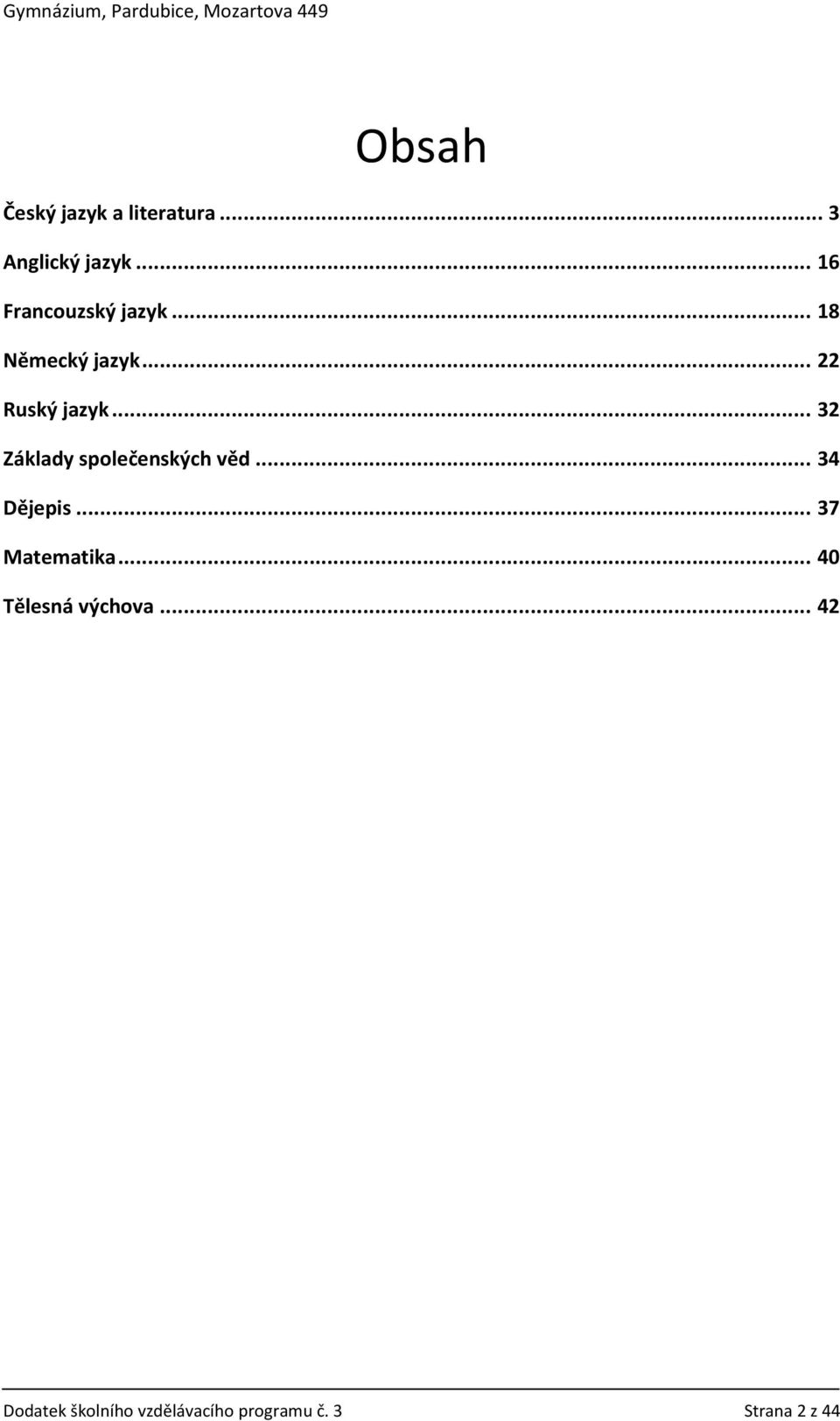 .. 32 Základy společenských věd... 34 Dějepis... 37 Matematika.