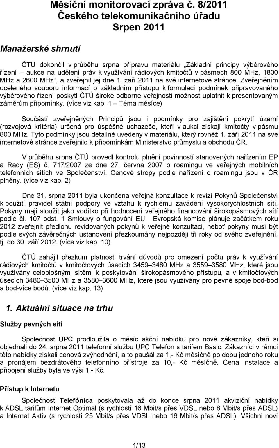 800 MHz, 1800 MHz a 2600 MHz, a zveřejnil jej dne 1. září 2011 na své internetové stránce.