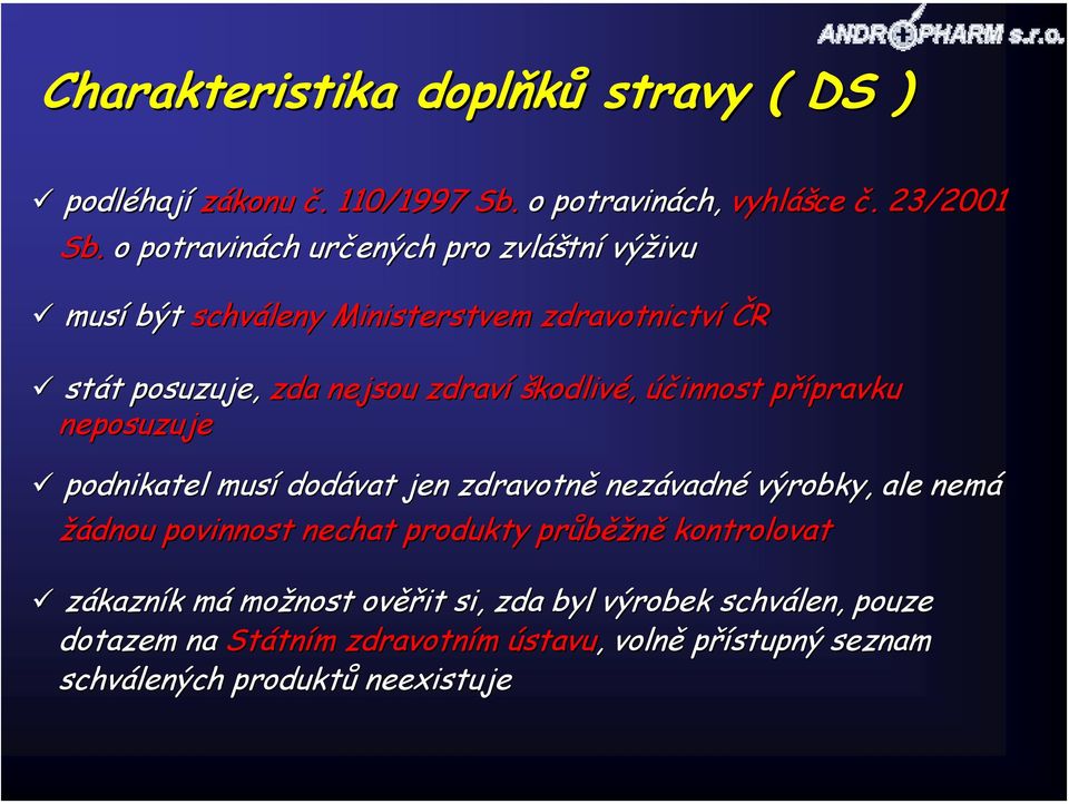 účinnost přípravku neposuzuje podnikatel musí dodávat jen zdravotně nezávadné výrobky,, ale nemá žádnou povinnost nechat produkty