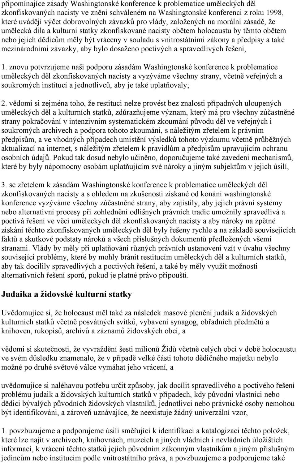 vnitrostátními zákony a předpisy a také mezinárodními závazky, aby bylo dosaženo poctivých a spravedlivých řešení, 1.