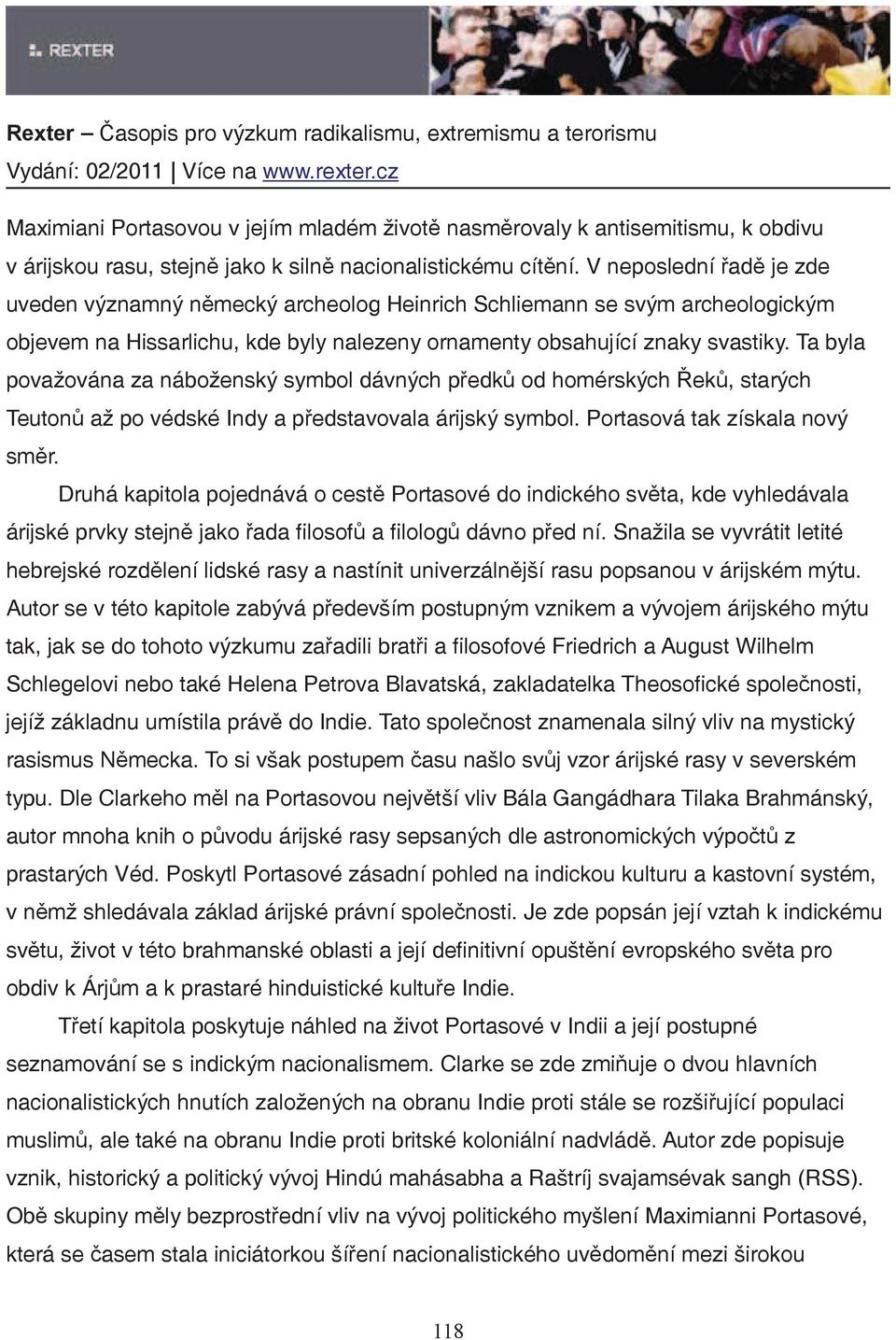 Ta byla považována za náboženský symbol dávných pedk od homérských ek, starých Teuton až po védské Indy a pedstavovala árijský symbol. Portasová tak získala nový smr.