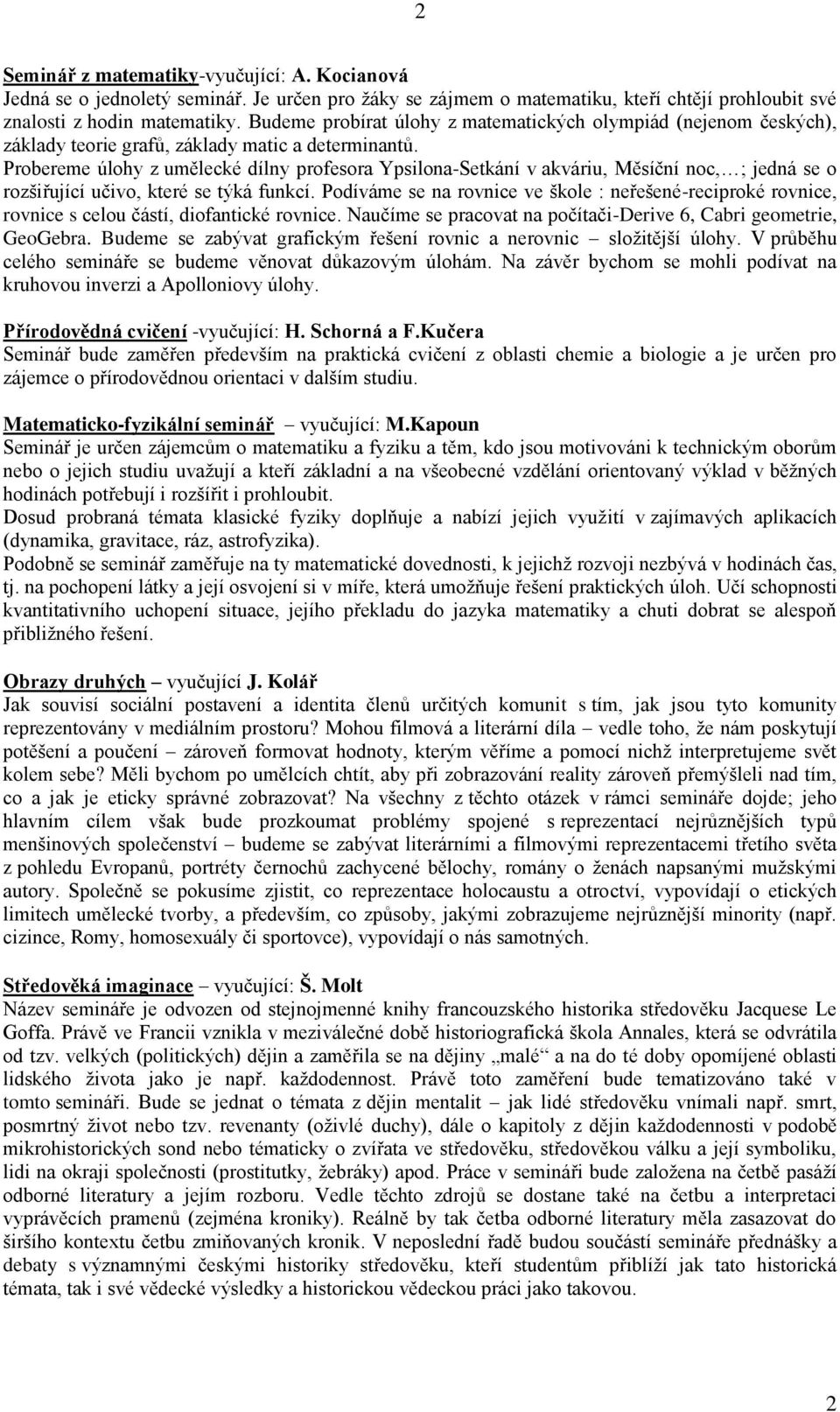 Probereme úlohy z umělecké dílny profesora Ypsilona-Setkání v akváriu, Měsíční noc, ; jedná se o rozšiřující učivo, které se týká funkcí.