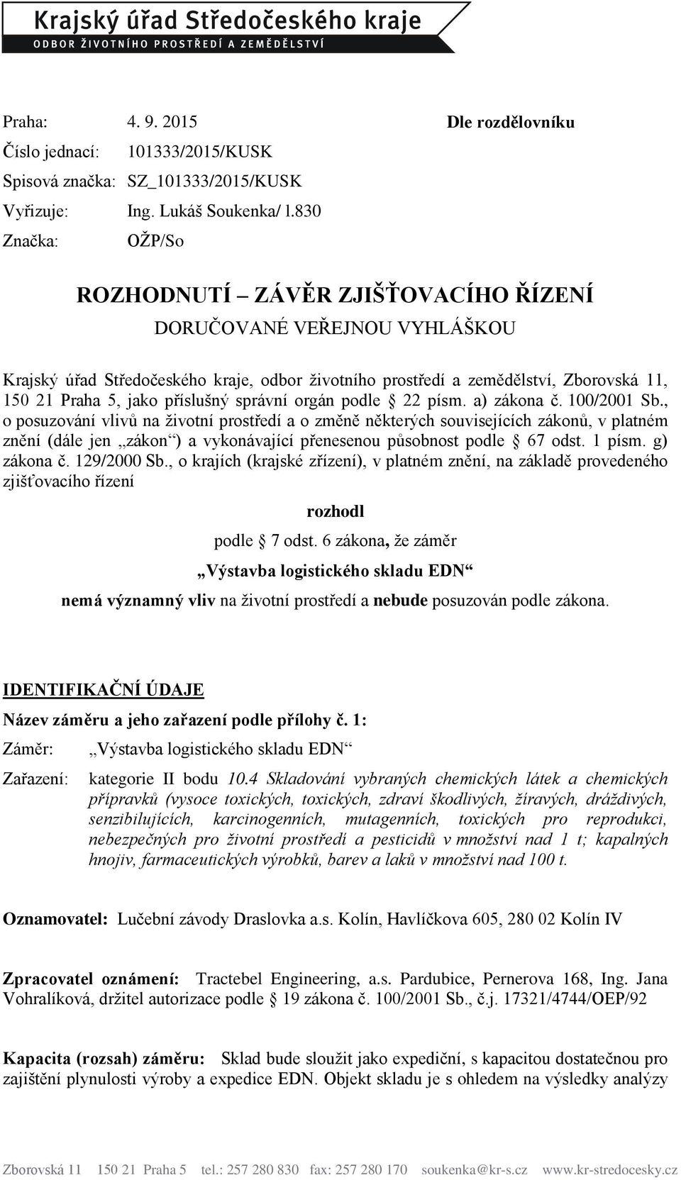 íslušný správní orgán podle 22 písm. a) zákona č. 100/2001 Sb.