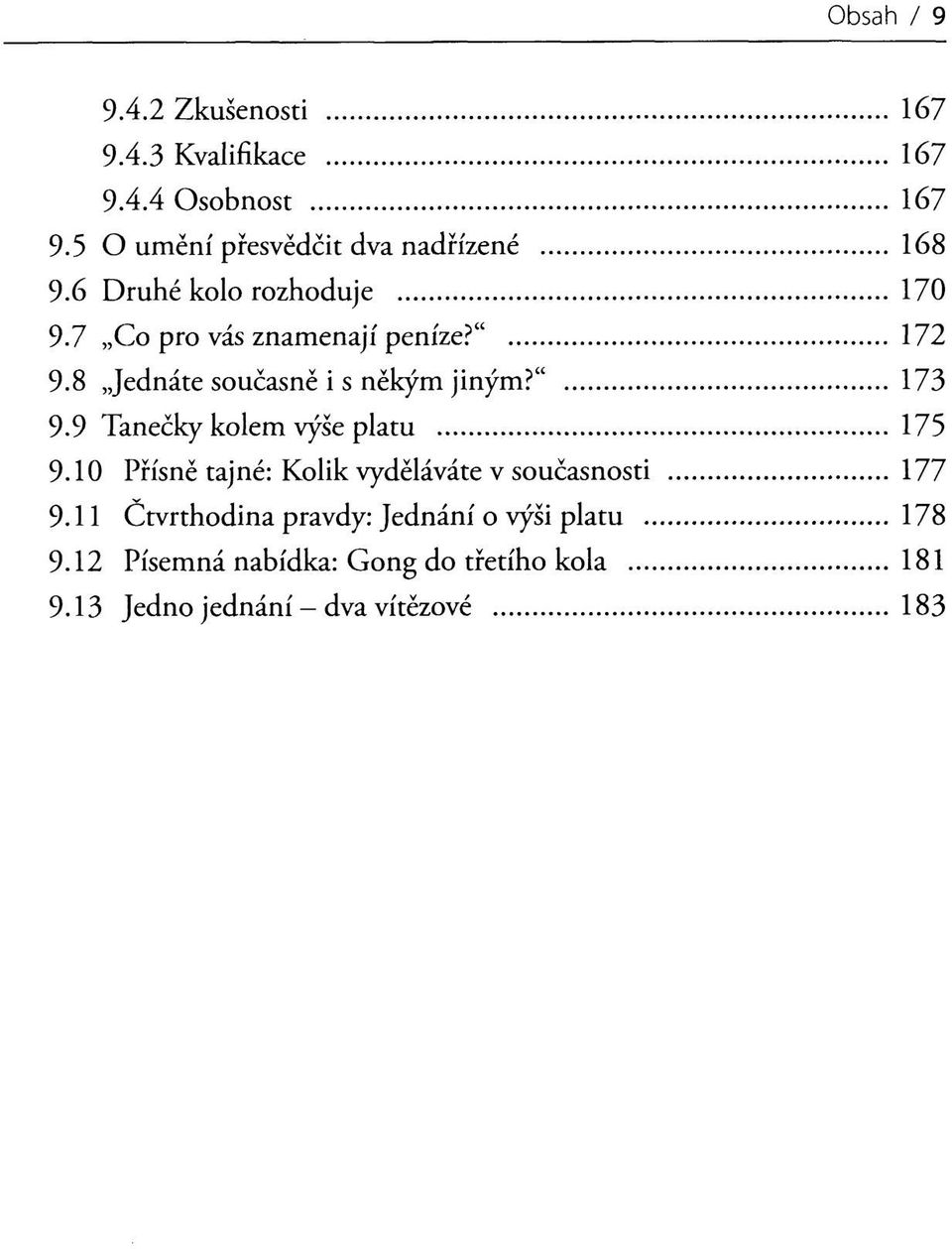 8 Jednáte současně i s někým jiným?" 173 9.9 Tanečky kolem výše platu 175 9.