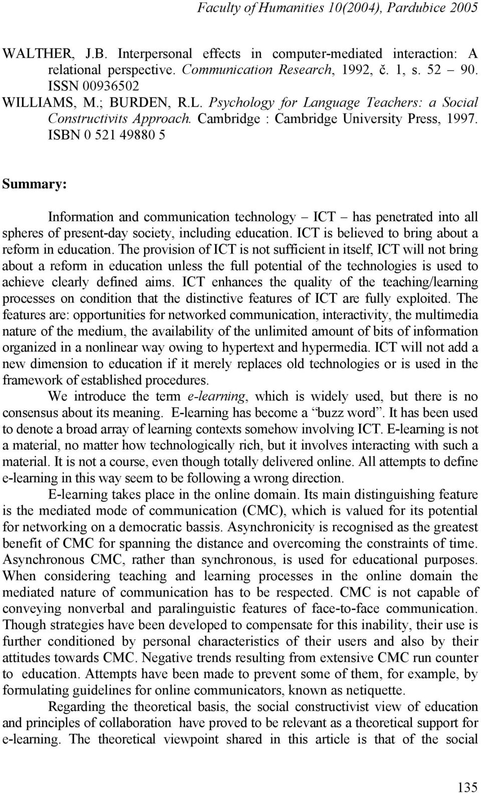 ISBN 0 521 49880 5 Summary: Information and communication technology ICT has penetrated into all spheres of present-day society, including education.