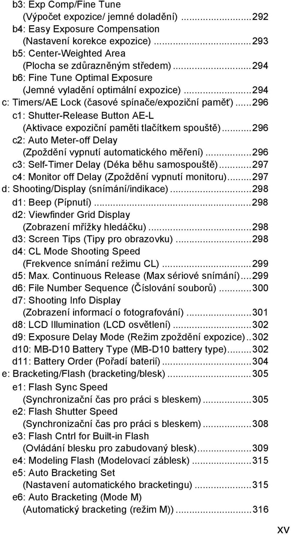 ..296 c1: Shutter-Release Button AE-L (Aktivace expoziční paměti tlačítkem spouště)...296 c2: Auto Meter-off Delay (Zpoždění vypnutí automatického měření).