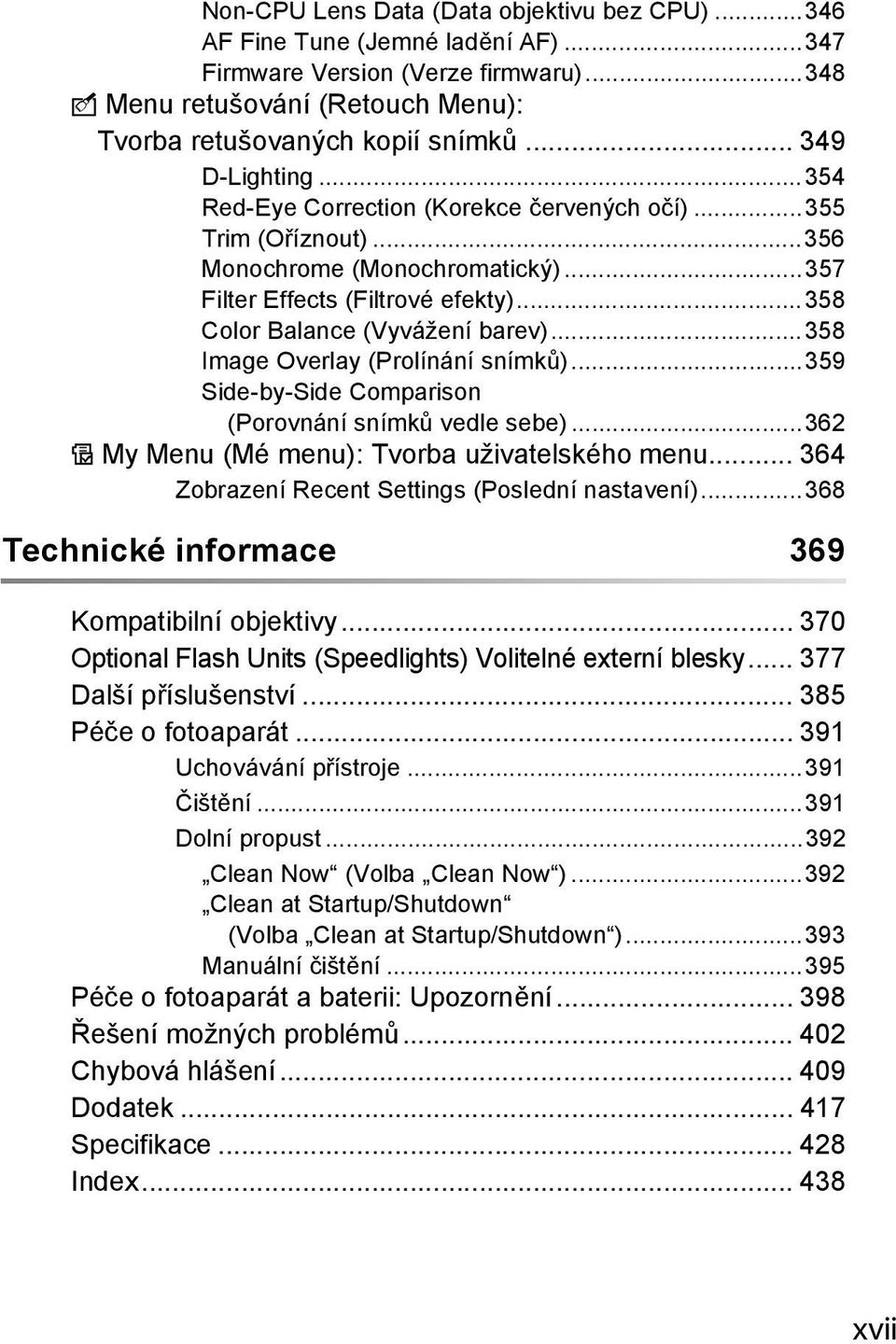 ..358 Image Overlay (Prolínání snímků)...359 Side-by-Side Comparison (Porovnání snímků vedle sebe)...362 O My Menu (Mé menu): Tvorba uživatelského menu.