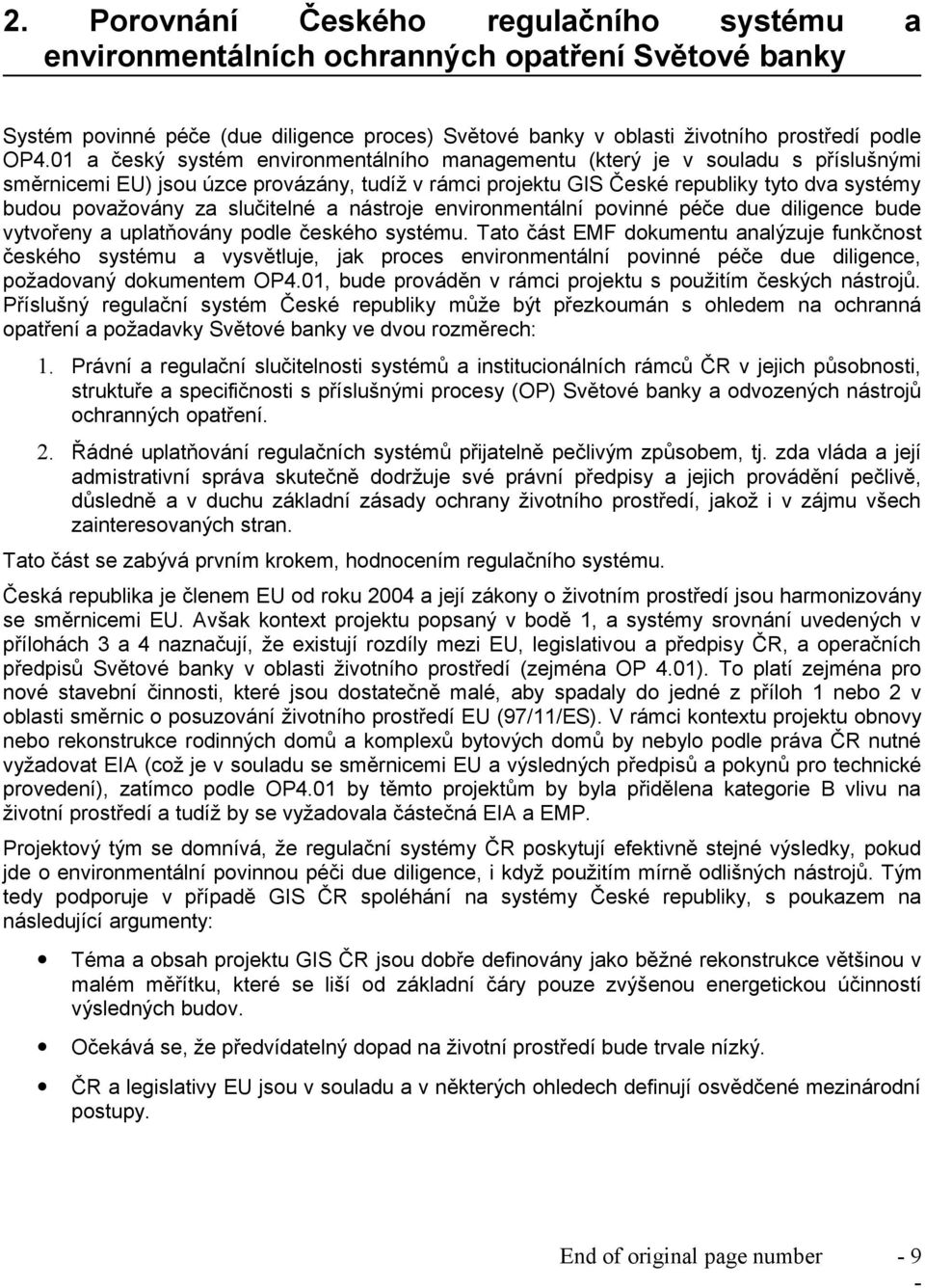 slučitelné a nástroje environmentální povinné péče due diligence bude vytvořeny a uplatňovány podle českého systému.