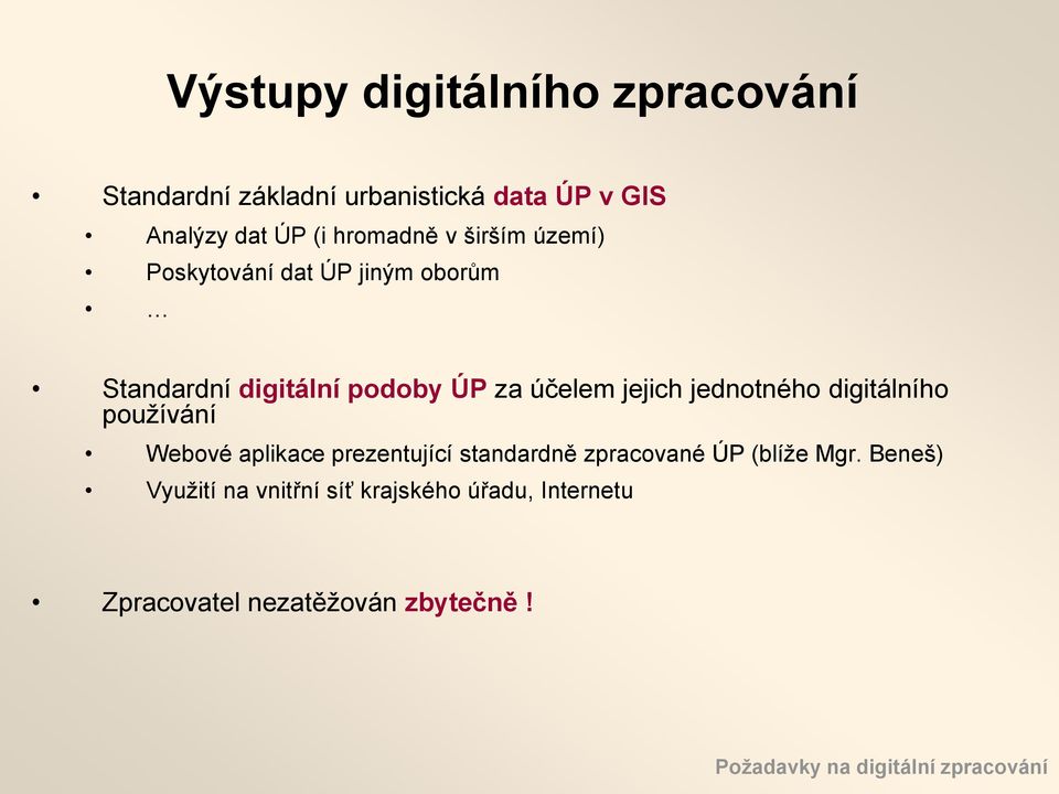 jednotného digitálního používání Webové aplikace prezentující standardně zpracované ÚP (blíže Mgr.