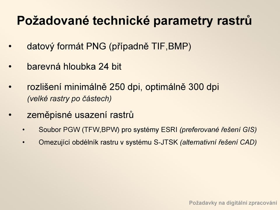 usazení rastrů Soubor PGW (TFW,BPW) pro systémy ESRI (preferované řešení GIS) Omezující