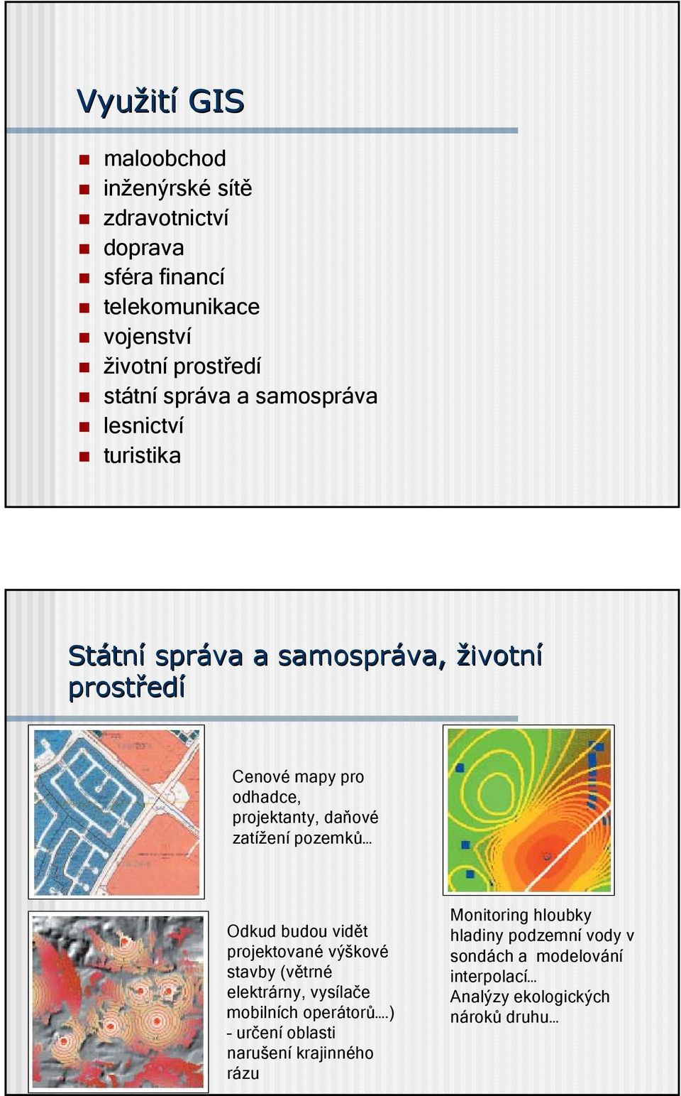 daňové zatížení pozemků Odkud budou vidět projektované výškové stavby (větrné elektrárny, vysílače mobilních operátorů.