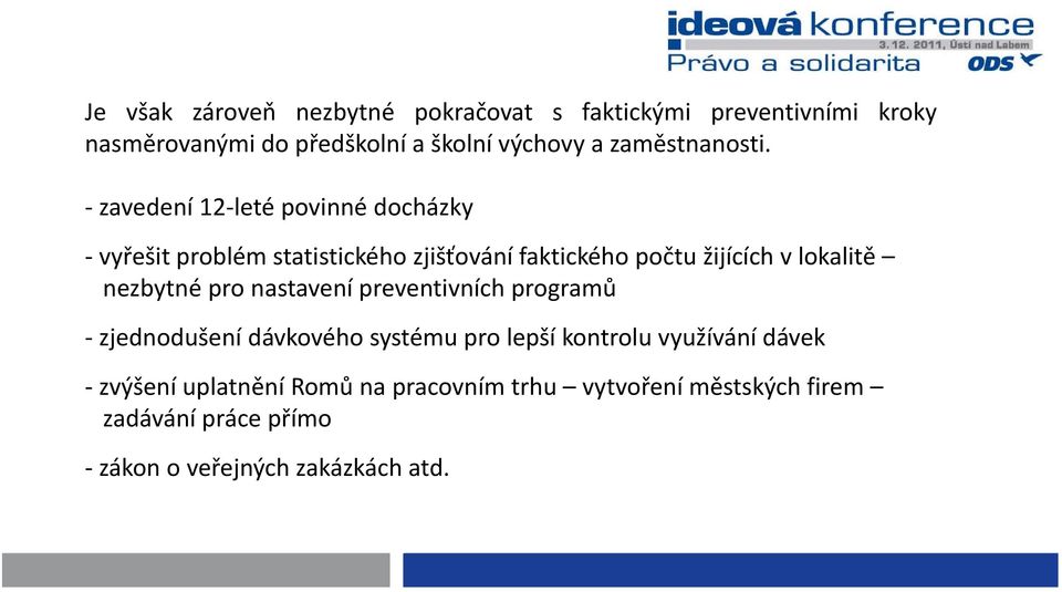 zavedení 12 leté povinné docházky vyřešit problém statistického zjišťování faktického počtu žijících v lokalitě