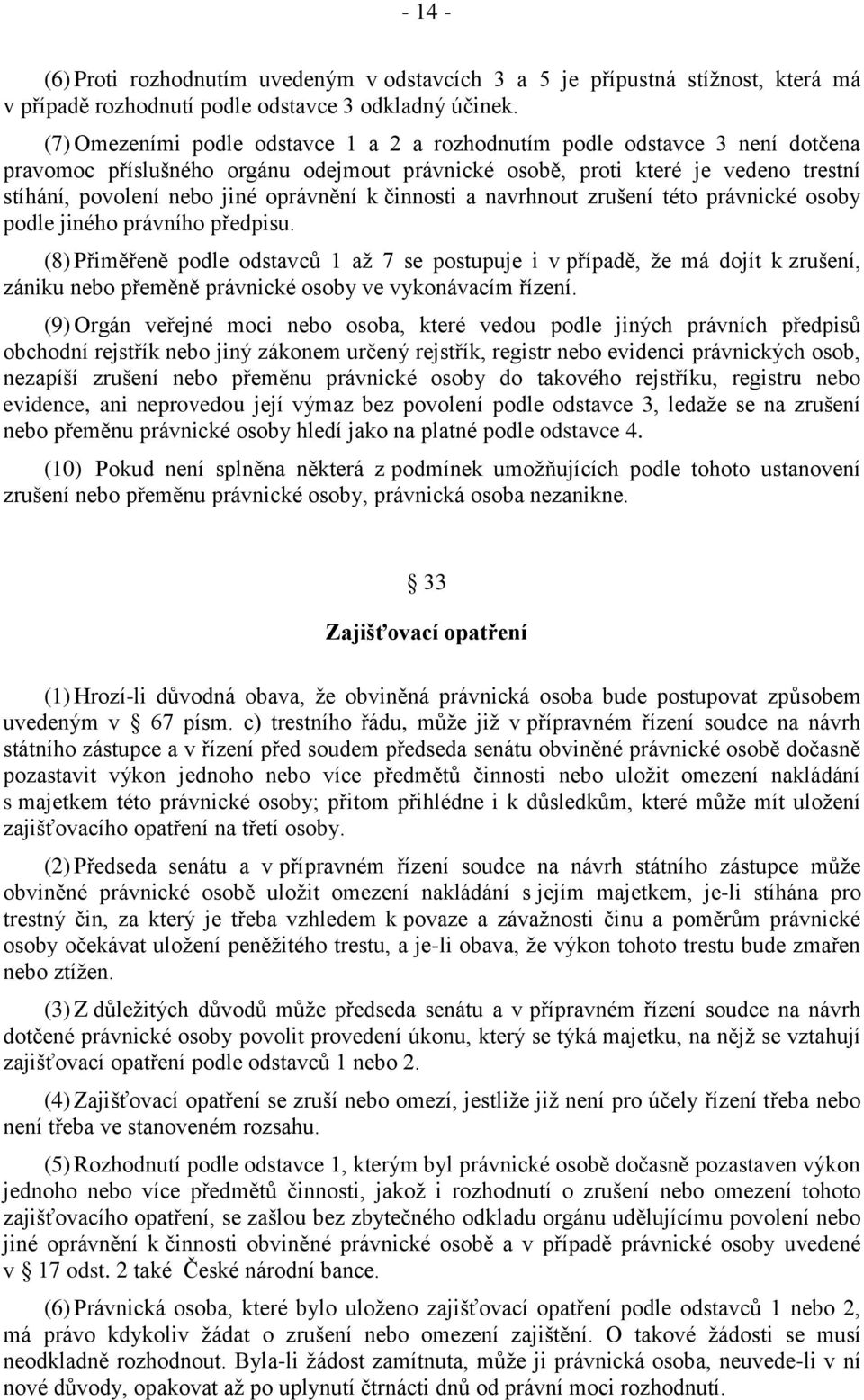 oprávnění k činnosti a navrhnout zrušení této právnické osoby podle jiného právního předpisu.