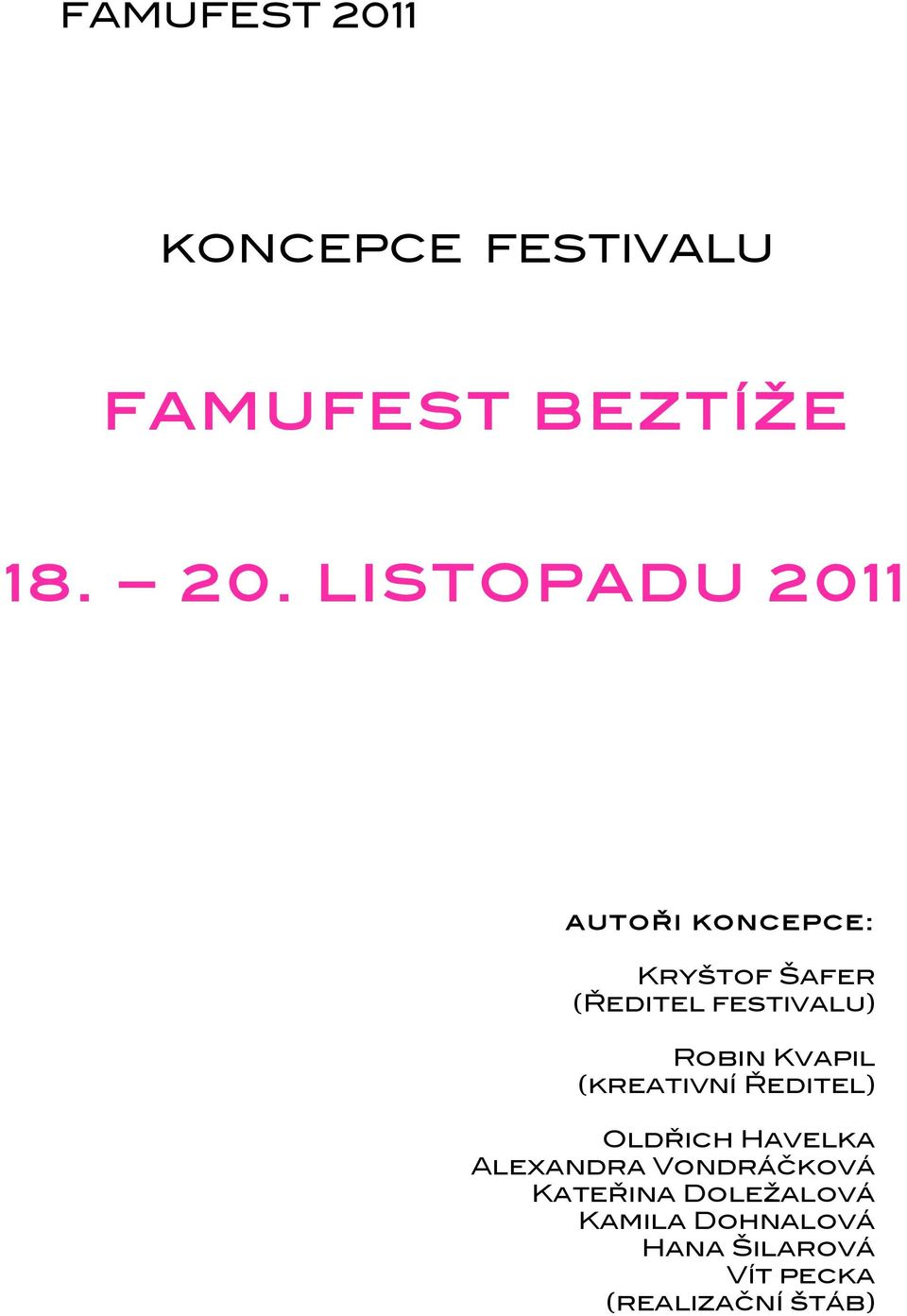 LISTOPADU 2011 autoři koncepce: Kryštof Šafer (Ředitel festivalu)