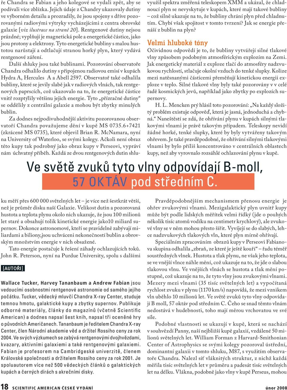 Velmi hluboké tóny Očividnou odpovědí je to, že bubliny vytvářejí silné tlakové vlny způsobem podobným atmosférickým explozím na Zemi.