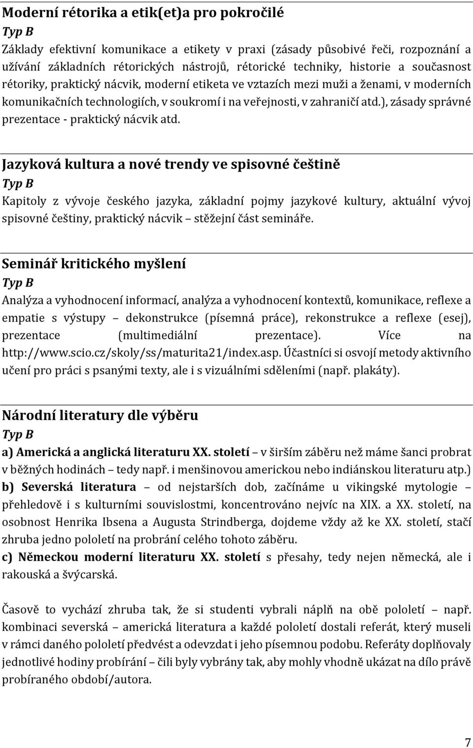 ), zásady správné prezentace - praktický nácvik atd.