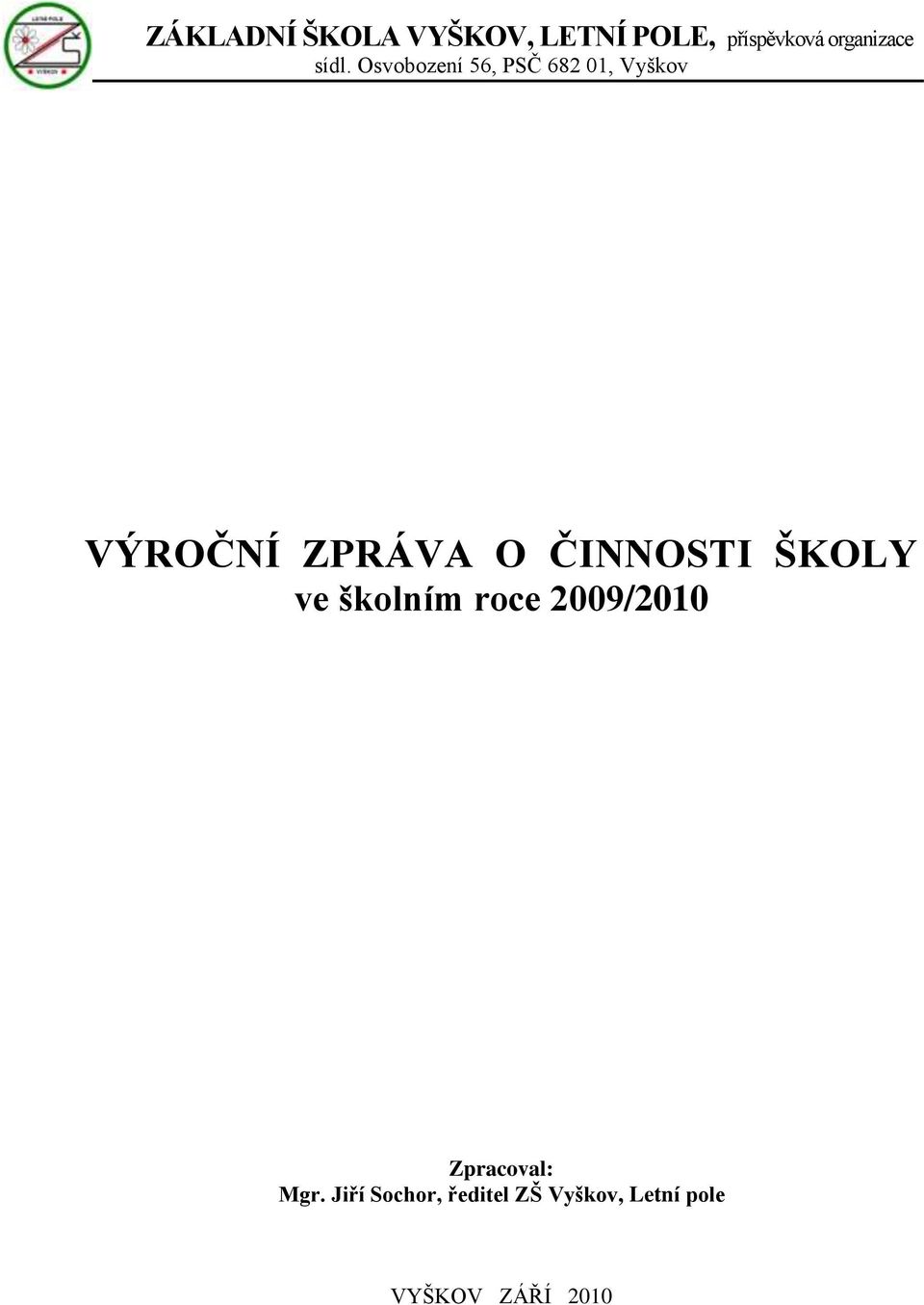 ČINNOSTI ŠKOLY ve školním roce 2009/2010 Zpracoval: Mgr.