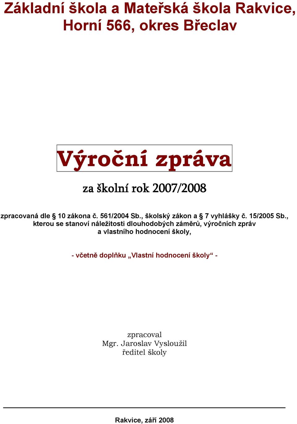 , kterou se stanoví náležitosti dlouhodobých záměrů, výročních zpráv a vlastního hodnocení školy,