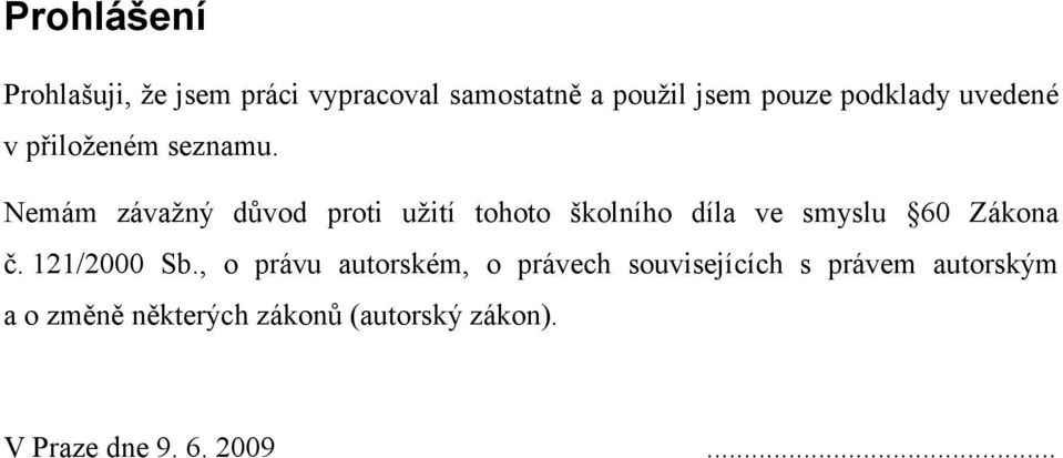 Nemám závažný důvod proti užití tohoto školního díla ve smyslu 60 Zákona č.