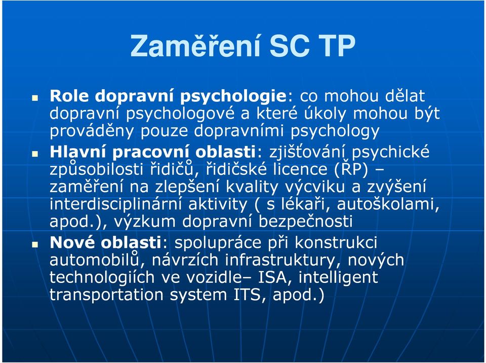 výcviku a zvýšení interdisciplinární aktivity ( s lékaři, autoškolami, apod.