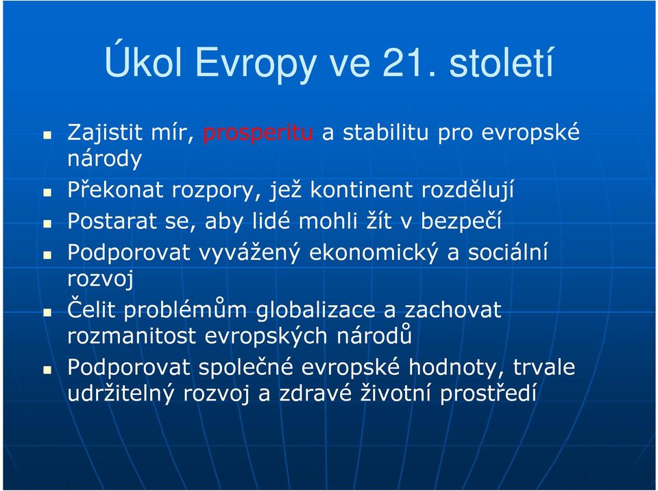 kontinent rozdělují Postarat se, aby lidé mohli žít v bezpečí Podporovat vyvážený ekonomický