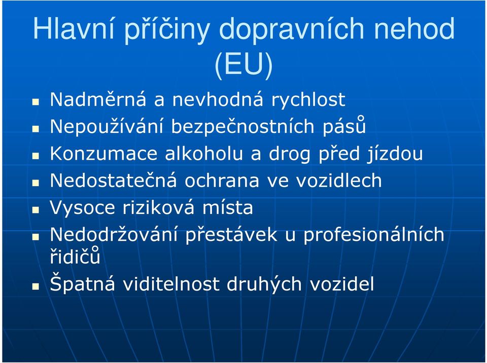 jízdou Nedostatečná ochrana ve vozidlech Vysoce riziková místa