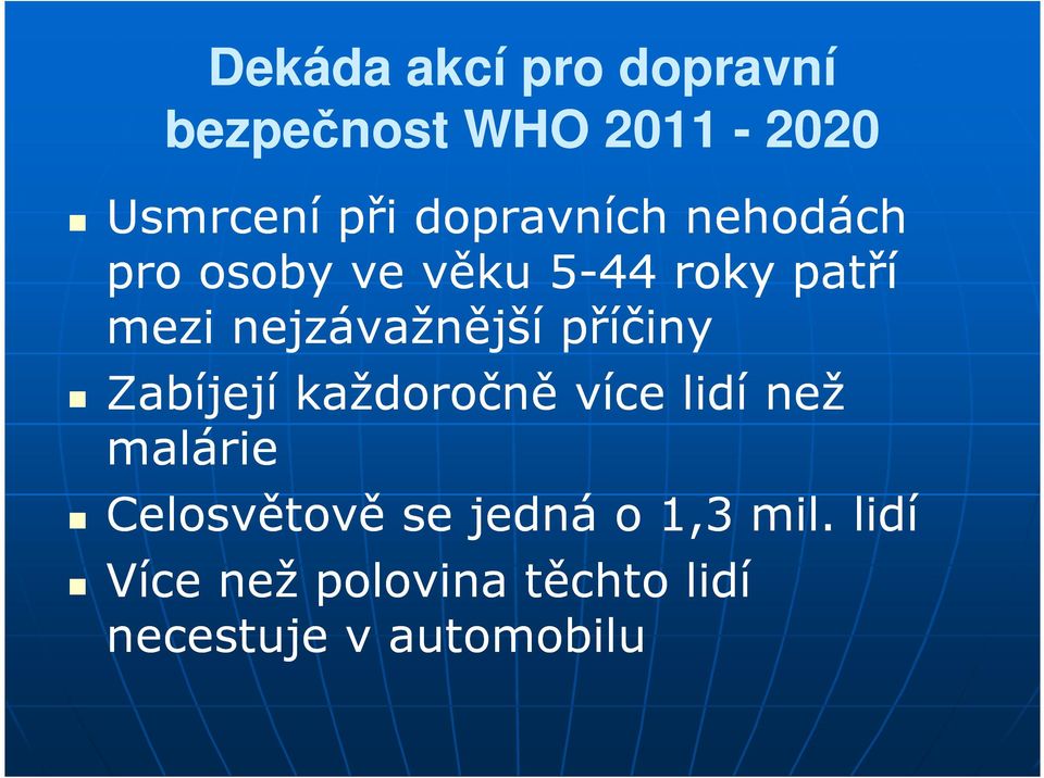 nejzávažnější příčiny Zabíjejí každoročně více lidí než malárie