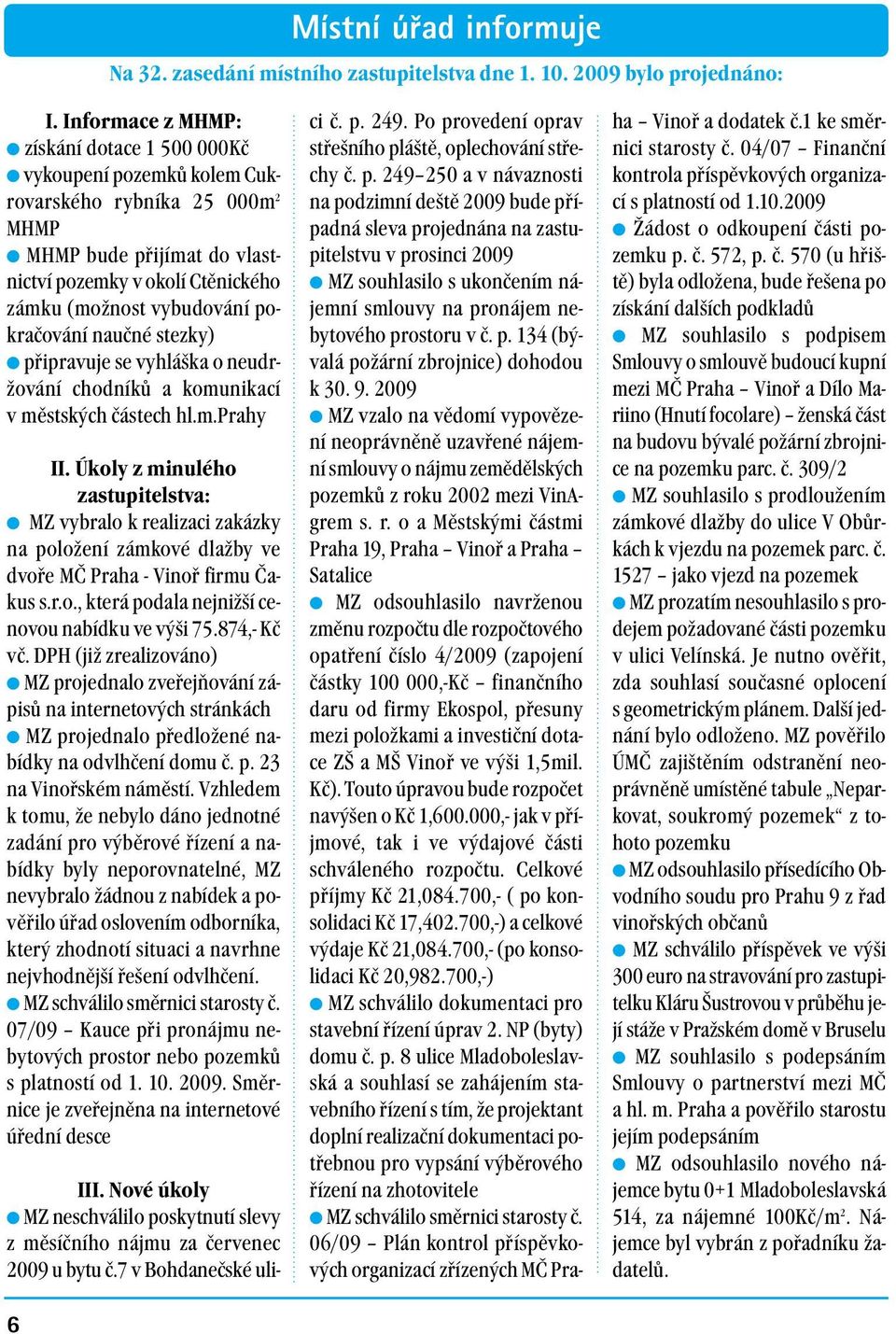 pokračování naučné stezky) připravuje se vyhláška o neudržování chodníků a komunikací v městských částech hl.m.prahy II.