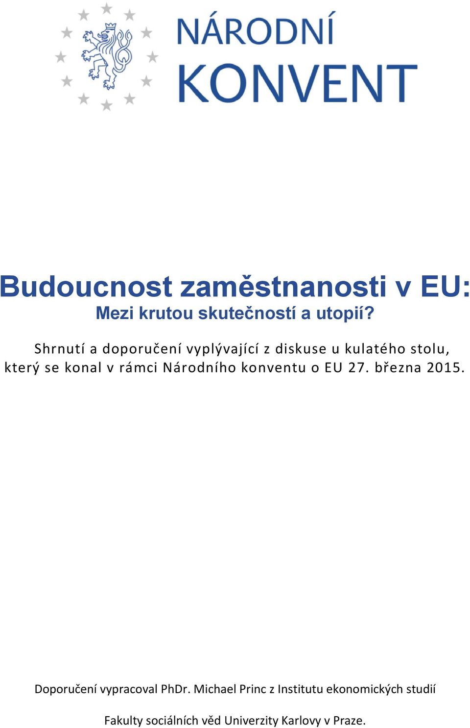 rámci Národního konventu o EU 27. března 2015. Doporučení vypracoval PhDr.