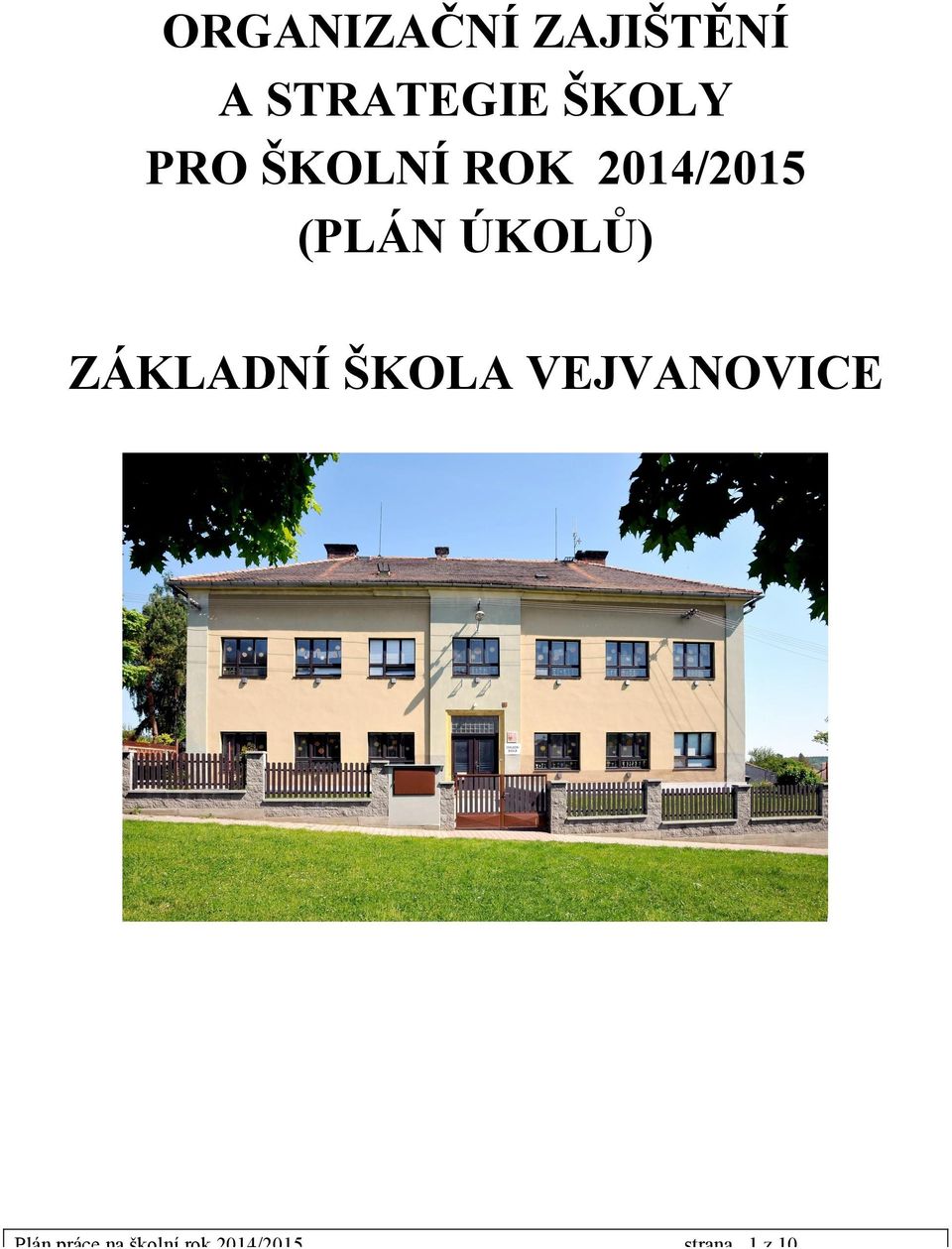 ÚKOLŮ) ZÁKLADNÍ ŠKOLA VEJVANOVICE Plán