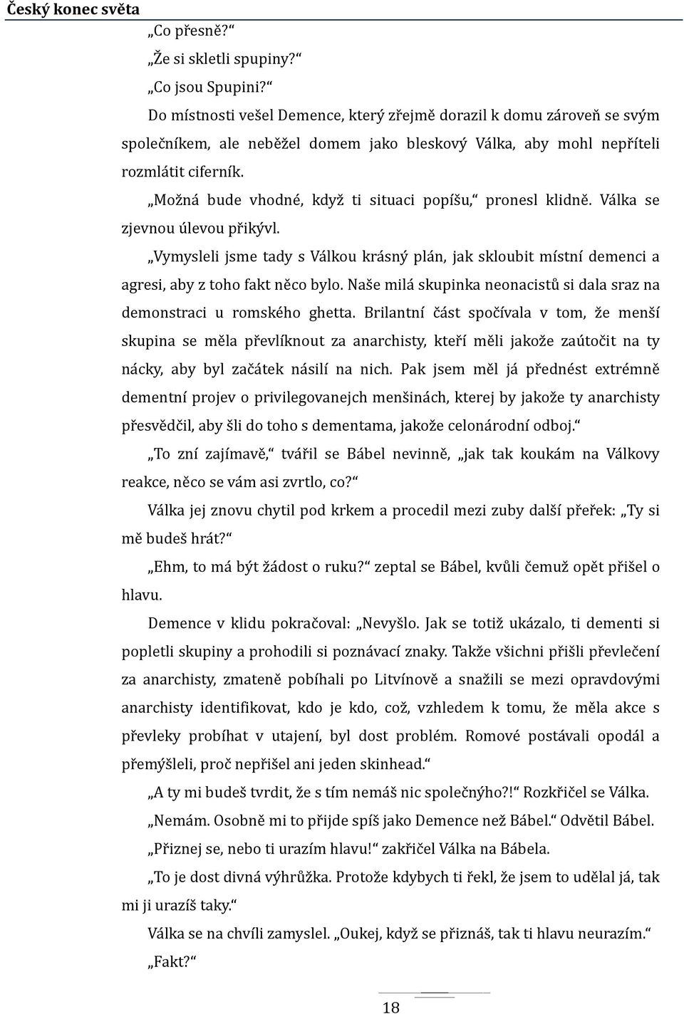 Moz na bude vhodne, kdyz ti situaci popís u, pronesl klidne. Va lka se zjevnou u levou pr iky vl.