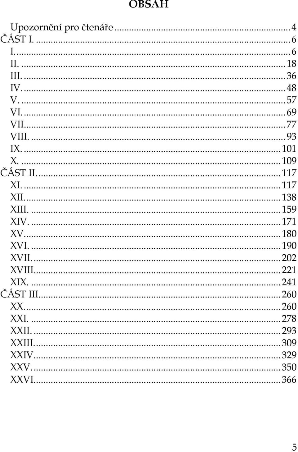 ... 159 XIV.... 171 XV.... 180 XVI.... 190 XVII.... 202 XVIII... 221 XIX.... 241 ČÁST III.