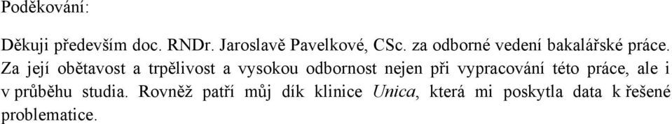 Za její obětavost a trpělivost a vysokou odbornost nejen při vypracování