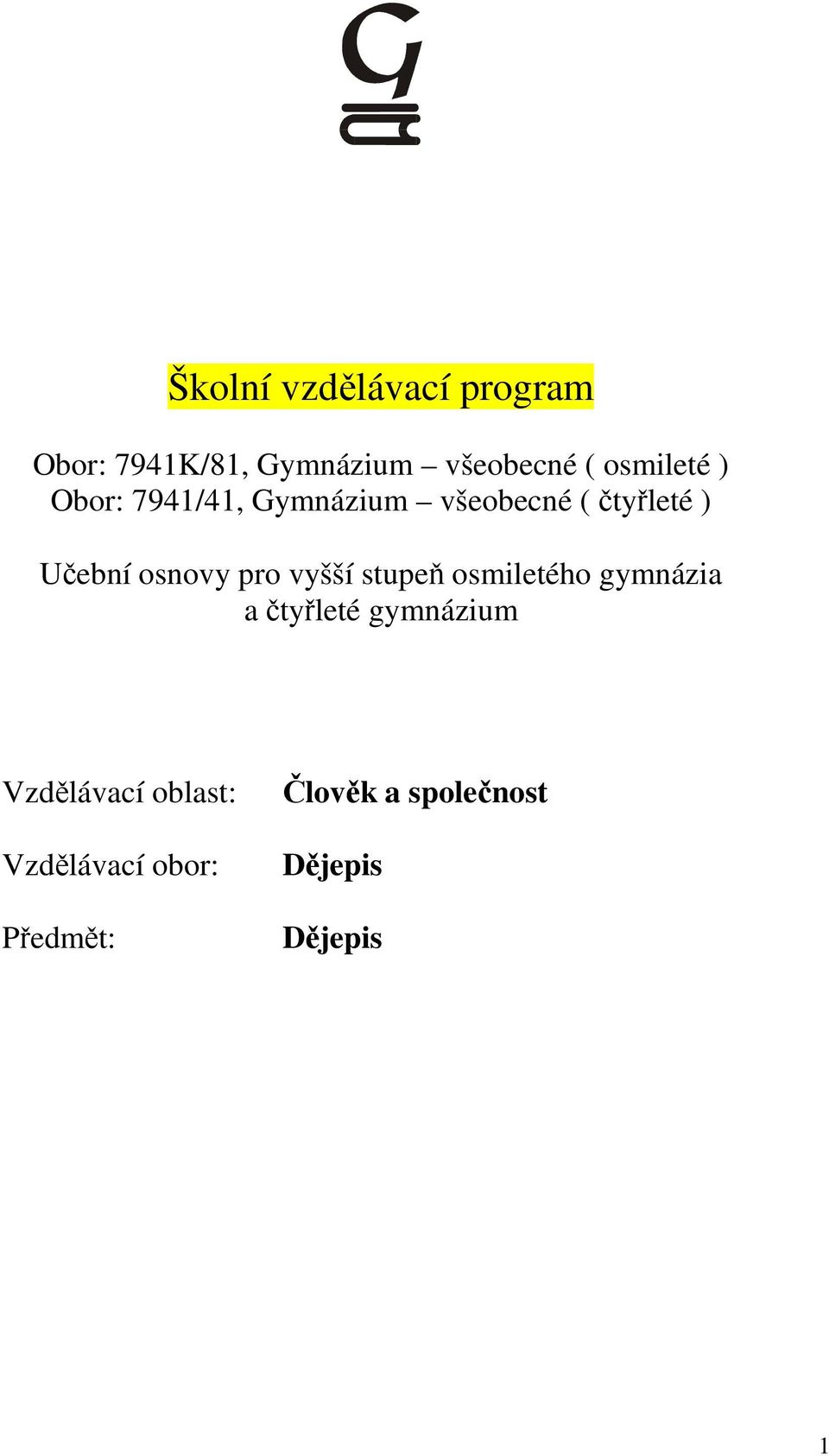 osnovy pro vyšší stupeň osmiletého gymnázia a čtyřleté gymnázium