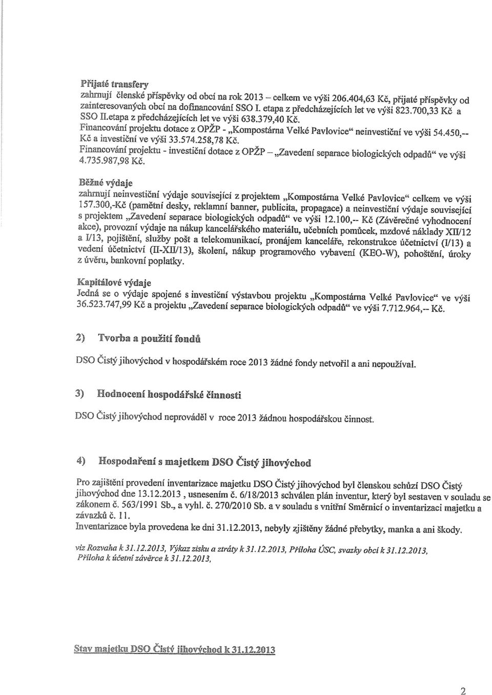 Financování projektu dotace z OPZP - Kompostárna Velké Pavlovice neinvestiční ve výši 54.450,-- Kč a investiční ve výši 33.574.258,78 Kč.