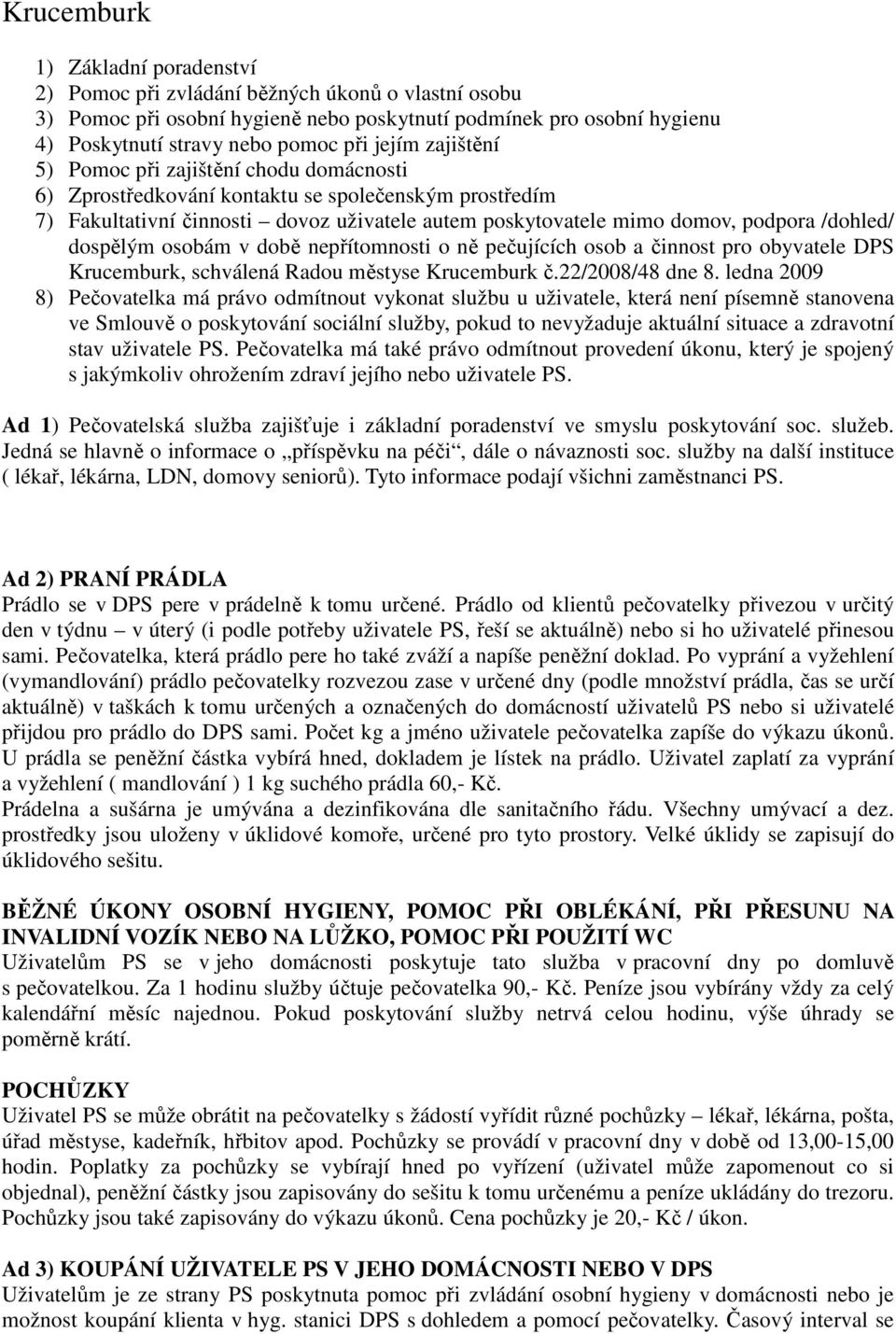 /dohled/ dospělým osobám v době nepřítomnosti o ně pečujících osob a činnost pro obyvatele DPS Krucemburk, schválená Radou městyse Krucemburk č.22/2008/48 dne 8.